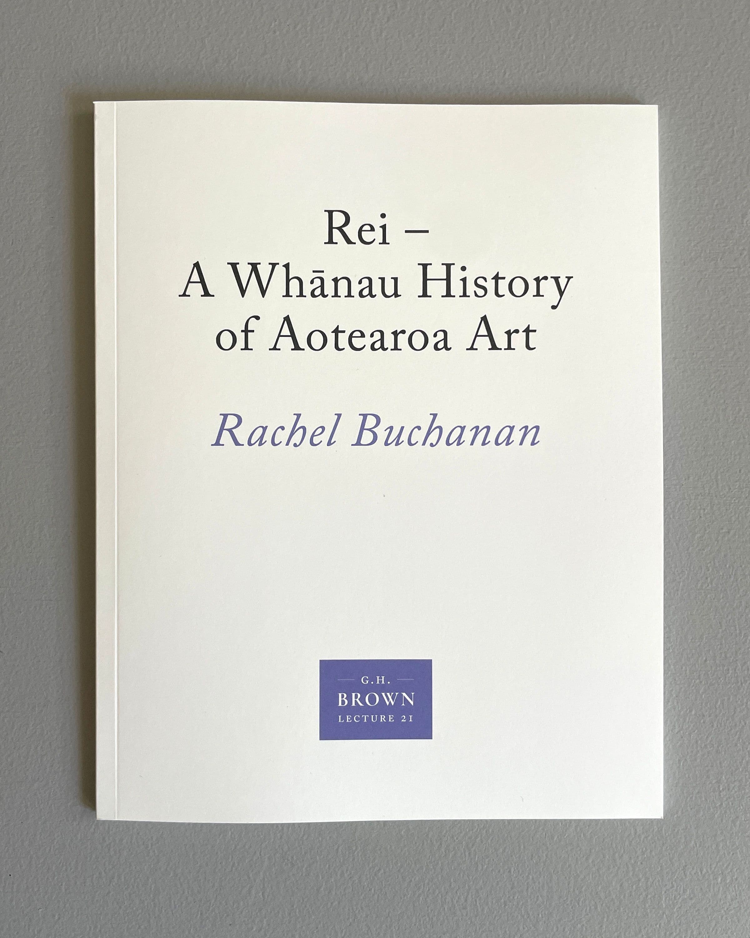 Gordon H. Brown Lecture 21: Rachel Buchanan, 'Rei - A Whānau History of Aotearoa Art'